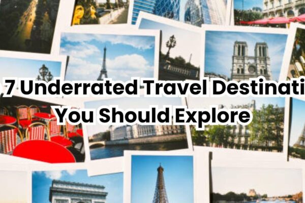 Underrated Travel Destinations